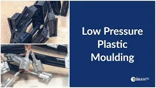 Low Pressure Plastic Moulding Process From Start to Finish | Trimantec