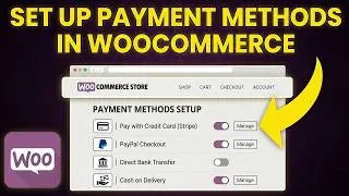 How to Set Up Payment Methods In WooCommerce (Step-by-Step)