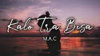 Kalo Tra Bisa - M.A.C