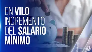 Vence primer plazo para el incremento del salario mínimo para 2026