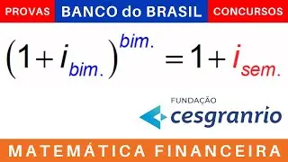 MATEMÁTICA FINANCEIRA 💰 TAXAS EQUIVALENTES #exercícios #provas #cesgranrio #concursos