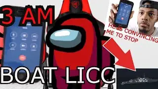 BOAT LICC  at 3AM!!!! (SOMEONE IS CONVINCING ME TO STOP AND SAYING HELLO IS THIS AMONG US IMPOSTER)