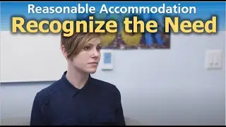 Reasonable Accommodation: Recognize the Need for a Work Accommodation