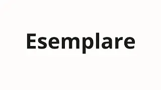 How to pronounce Esemplare