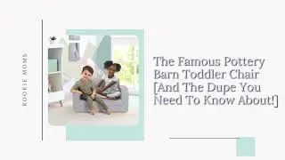 The Famous Pottery Barn Toddler Chair [And the Dupe You Need to Know About!]