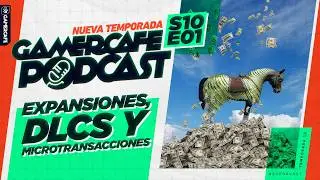 Gamercafe Podcast Temporada 10 Episodio 01: Expansiones, DLCs y Microtransacciones 