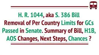 COMPLETE Details of HR1044 (aka S386) Bill passed in Senate, H1B Changes, Next Steps, Chances?
