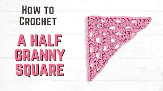 How to Crochet a HALF Granny Square | EASY Granny Triangle