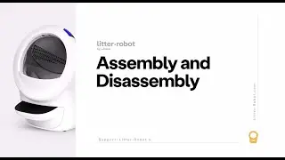 Litter-Robot 4: How to Assemble and Disassemble
