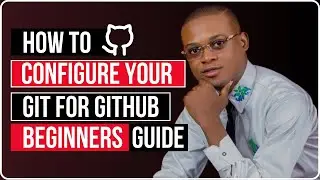 How To Configue Your Git For Github (Beginners Guide)