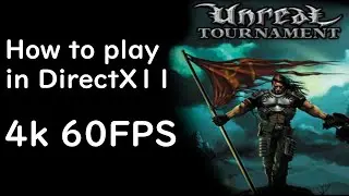 How to play UT99 up to 4k 60fps with DirectX 11 mod.