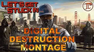 LGSI - DIGITAL DESTRUCTION MONTAGE / WATCH_DOGS 2