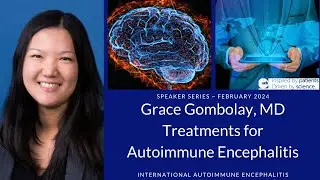 The Treatments for Autoimmune Encephalitis with Dr. Grace Gombolay