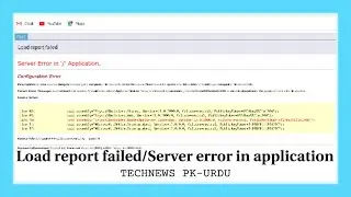 Load Report Failed | Server Error In Application | From iis server | TECHNEWS PK URDU