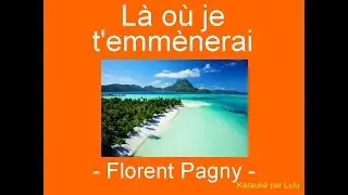 Karaoké Là où je t'emmènerai Florent Pagny