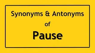 English Antonyms and Synonyms of the Word Pause | Antonyms of Pause | Synonyms of Pause