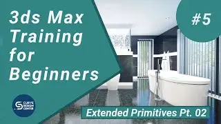 Extended Primitives Pt. 02 | 3ds Max Training for Beginners
