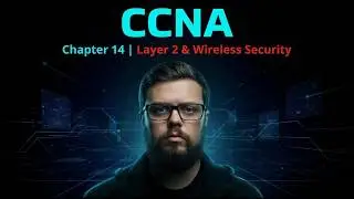 CCNA - Chapter 14: Layer 2 & Wireless Security