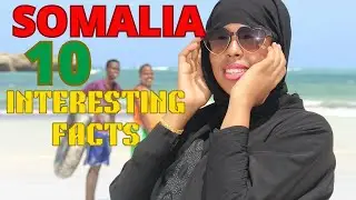 SOMALIA: 10 INTERESTING Facts You Didn't Know.
