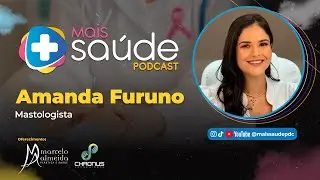 DRA. AMANDA FURUNO - MASTOLOGISTA - @maissaudepdc #0079