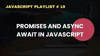 Promises and Async Await in JavaScript | JavaScript Complete Course For Beginners # 19