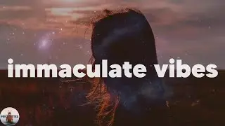 immaculate vibes - Today's  Mellow Pop Songs (chill mix)