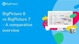 BigPicture 8 vs BigPicture 7 - A comparative overview