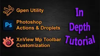 Gpen Utility - Photoshop Actions & Droplets - Xnview Mp Customization Tutorial