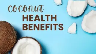 Health Benefits of Coconut -  Nutrition, Facts, and Diet Tips
