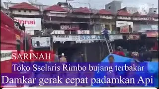Toko selaris pasar Sarinah rimbo bujang tebo jambi terbakar Tiga Pos Damkar Gerak cepat padamkan Api