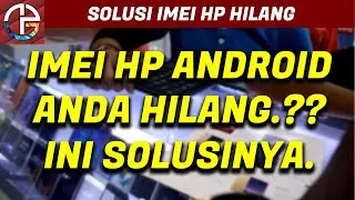 CARA MENGEMBALIKAN IMEI YANG HILANG