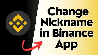 How to Change Nickname in Binance App