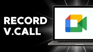 How to Record Google Meet Video Call on Laptop