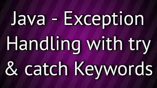 Java Exception Handling with try & catch Keywords