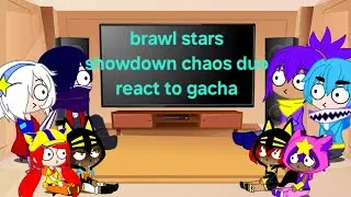 ||Brawl Stars|| react to《duo showdown chaos 》
