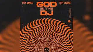Olly James & Trey Pearce - God Is The DJ (Extended Mix)