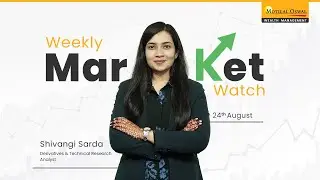 24th August | Weekly Market Watch | Nifty, Bank Nifty & Sector News