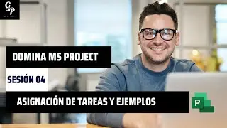 Asignación de tareas y EJEMPLO PRÁCTICO | Sesión 04 | Domina #msproject