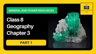Class 8 Geography Chapter 3 - Mineral and Power Resources - NCERT Geography - Part 1