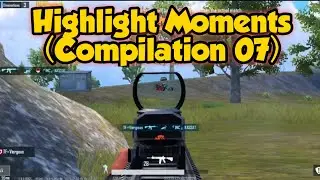 Highlight Moments (Compilation 07)