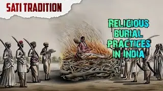 5 Facts about the Sati tradition, a wife burns herself next to her husband's body..