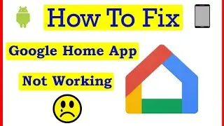 How to Fix Google Home App Not Working problem | ThilakTech