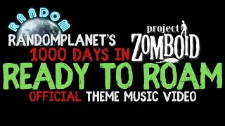 Ready To Roam (Music Video) I 1000 Days In Zomboid Theme I Project Zomboid