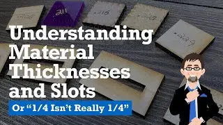 Tutorial: Understanding Material Thicknesses and Slots (or 