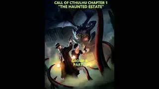 Let's Play Call of Cthulhu Tabletop RPG | Chapter 1 "The Haunted Estate" | Group B Part 7