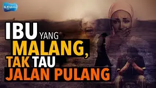 IBU YANG MALANG - TAK TAHU JALAN PULANG