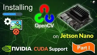 How to install OpenCV on Jetson Nano with CUDA Support - I