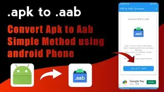 How to convert Apk file to Aab file using android phone 