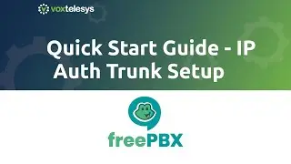 FreePBX Quick Start Guide - SIP Trunk Setup w/ IP Auth