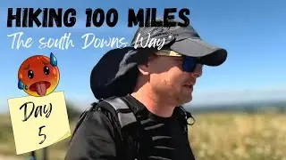 100 Mile Thru-hike | The South Downs Way | 21 miles in HOT weather!